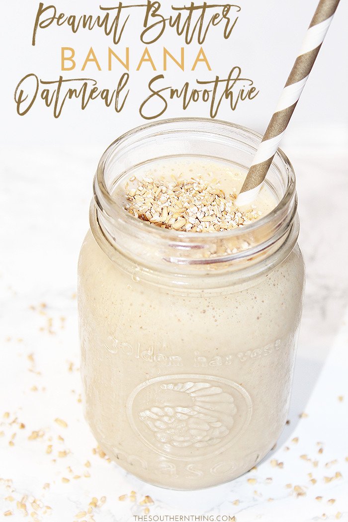 Healthy Banana Smoothies For Weight Loss
 Peanut Butter Banana Oatmeal Smoothie • The Southern Thing