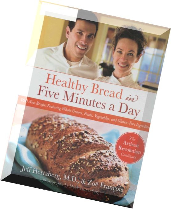 Healthy Bread In 5 Minutes A Day
 Download J Hertzberg & Z François – Healthy Bread in