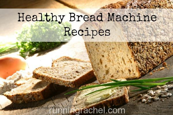 Healthy Bread Machine Bread
 Healthy Bread Machine Recipes Running Rachel