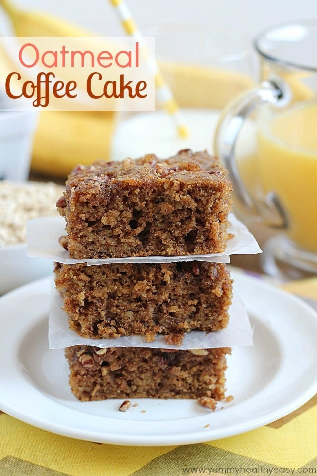 Healthy Breakfast Cake
 Oatmeal Coffee Cake Yummy Healthy Easy