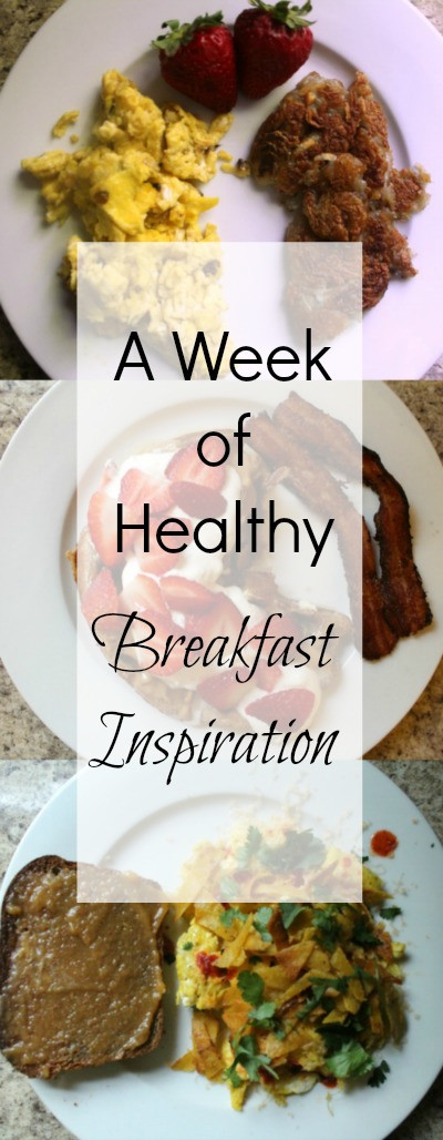 Healthy Breakfast For A Week
 A Week Healthy Breakfast Inspiration A Return To