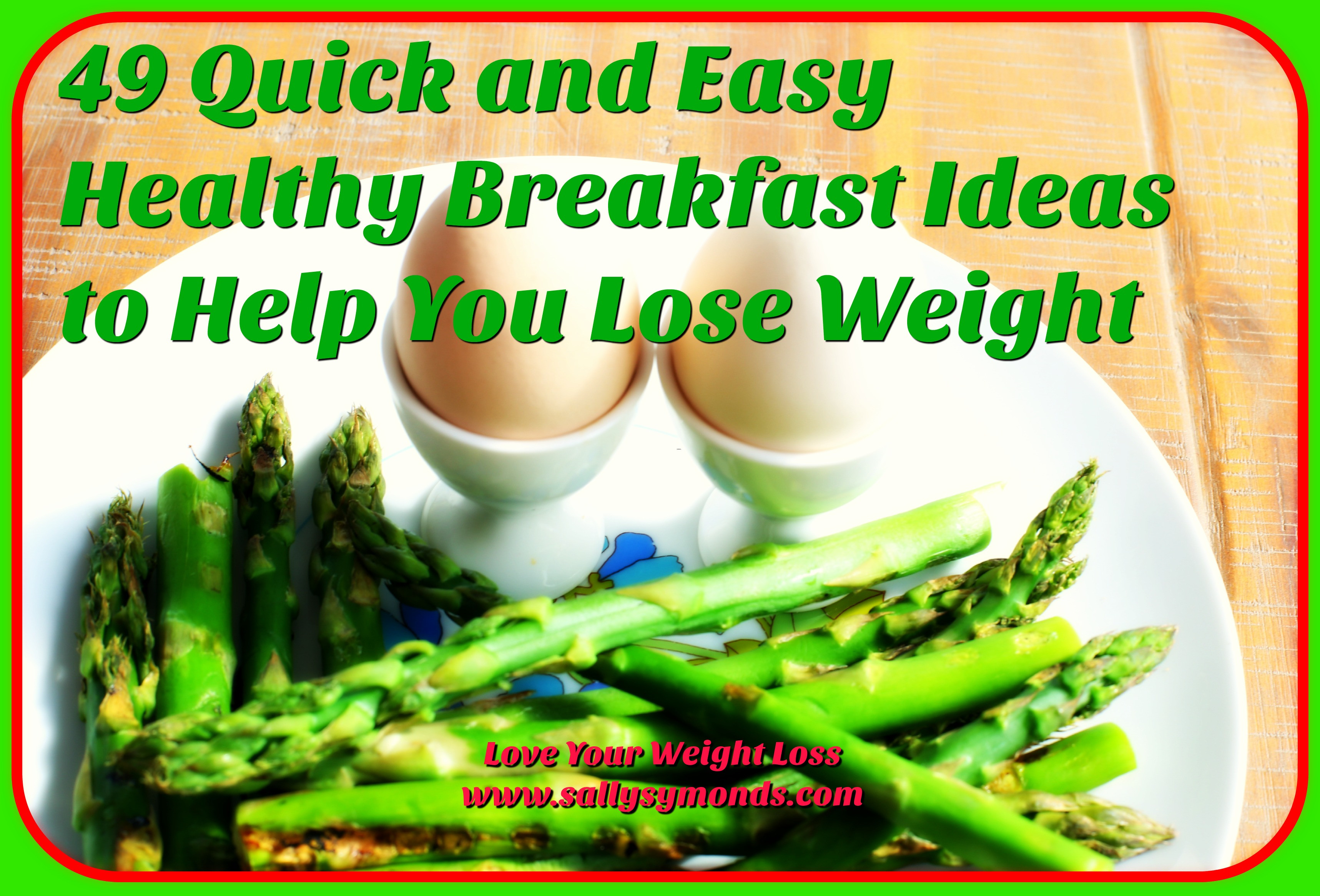 Healthy Breakfast For Weight Loss
 49 Quick and Easy Healthy Breakfast Ideas to Help You Lose