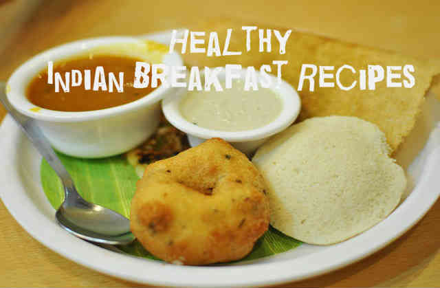 Healthy Breakfast Ideas Indian
 Healthy Indian Breakfast Recipes