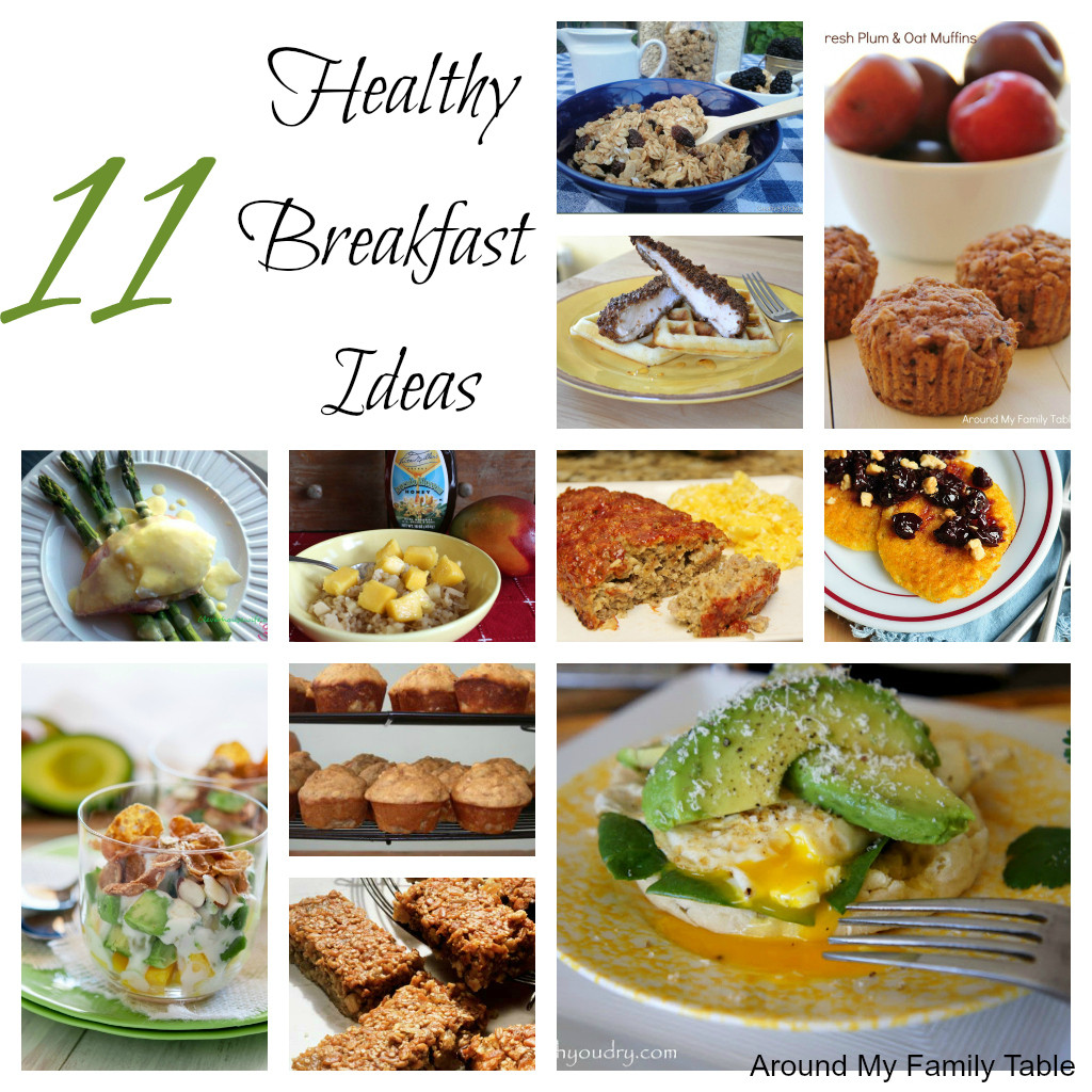 Healthy Breakfast Ideas
 11 Healthy Breakfast Ideas Around My Family Table