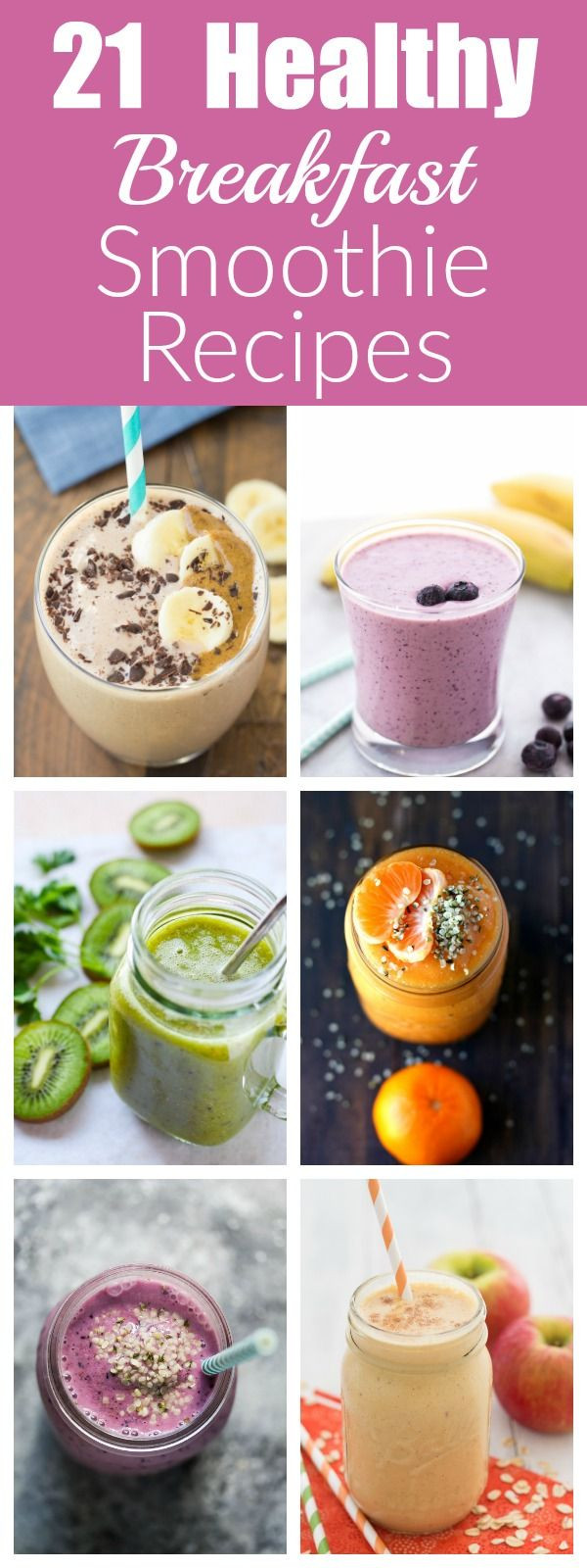 Healthy Breakfast Shake Recipes
 21 Healthy Breakfast Smoothie Recipes