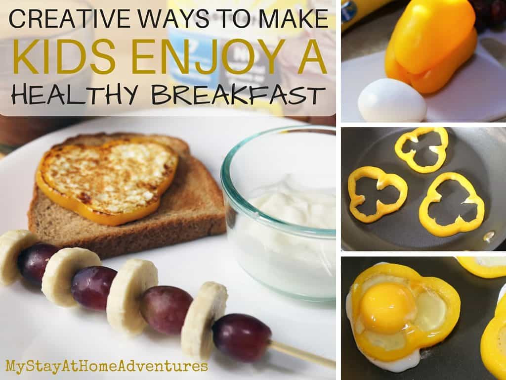 Healthy Breakfast To Make
 Creative Ways to Make Kids Enjoy A Healthy Breakfast