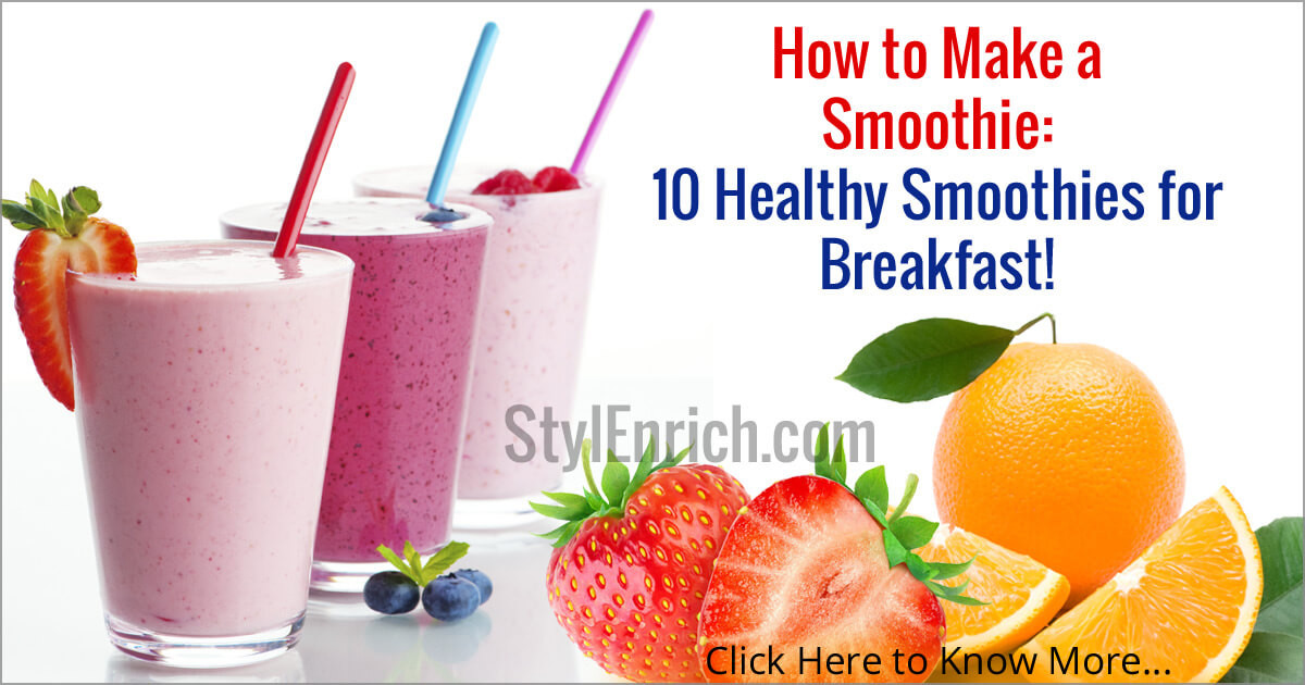 Healthy Breakfast To Make
 How to Make a Smoothie 10 Healthy Smoothies for Breakfast