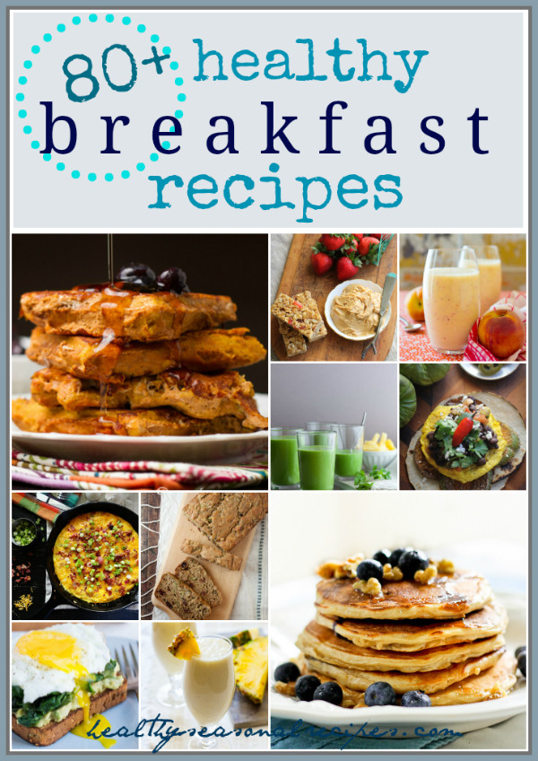 Healthy Breakfast Treats
 eighty healthy breakfast recipes Healthy Seasonal Recipes