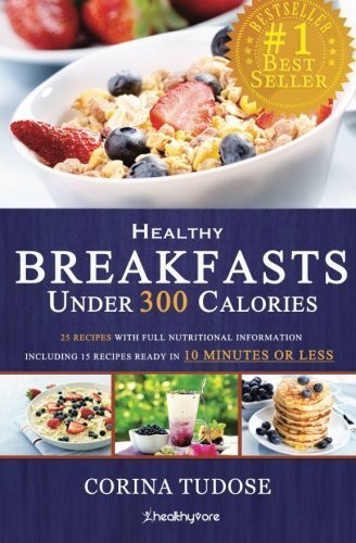 Healthy Breakfast Under 300 Calories
 Quick Fix Healthy Breakfasts Under 300 Calories That Keep