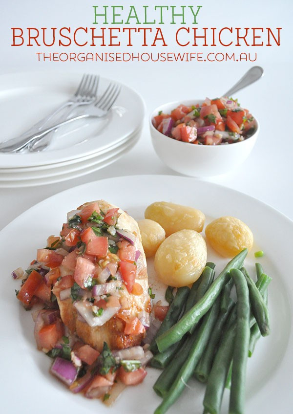 Healthy Bruschetta Chicken
 Healthy Bruschetta Chicken – The Organised Housewife