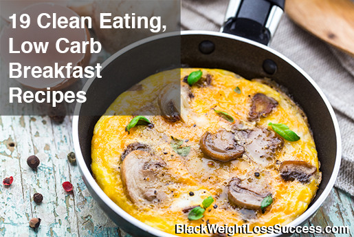 Healthy Carbs For Breakfast
 19 Clean Eating Low Carb Breakfast Recipes