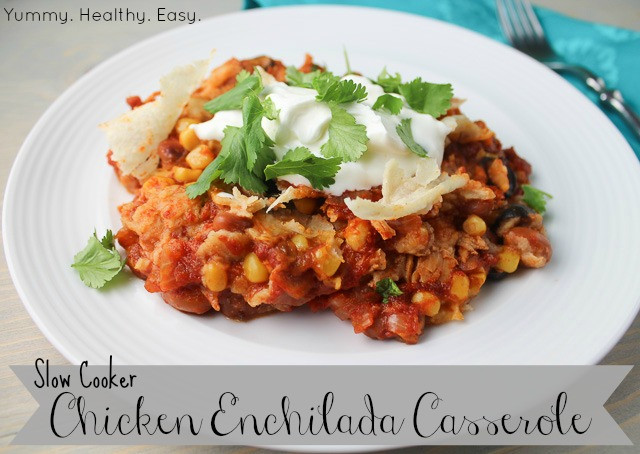 Healthy Chicken Enchilada Casserole
 Slow Cooker Chicken Enchilada Casserole