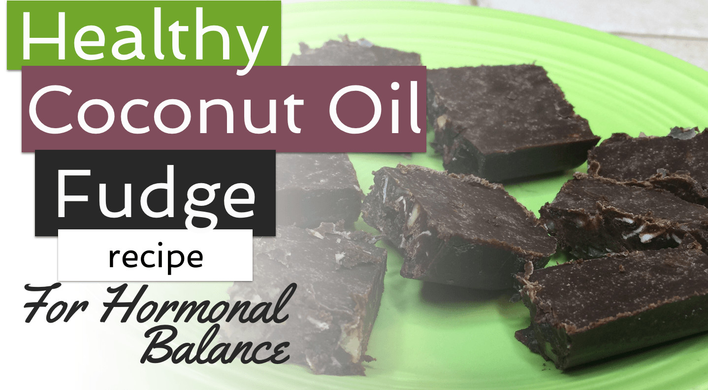 Healthy Coconut Oil Recipes
 Healthy Coconut Oil Fudge Recipe for Hormonal Balance