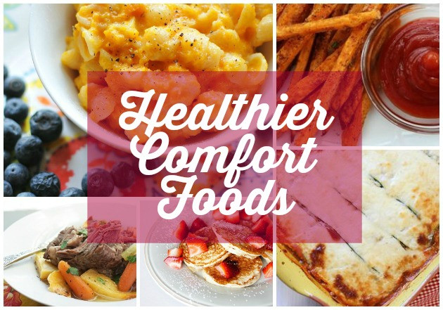Healthy Comfort Food Snacks
 Healthier fort Foods