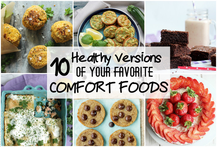 Healthy Comfort Food Snacks
 10 Healthy Versions of Your Favorite fort Foods The