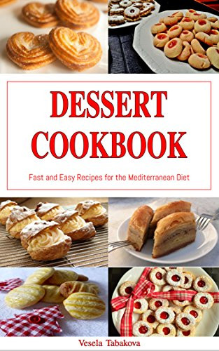 Healthy Dessert Cookbook
 Dessert Cookbook Fast and Easy Recipes for the