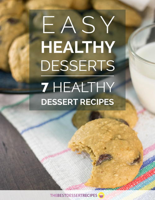 Healthy Dessert Cookbook
 Easy Healthy Desserts 7 Healthy Dessert Recipes eCookbook