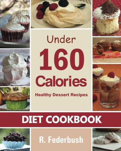 Healthy Dessert Cookbook
 Diet Cookbook Healthy Dessert Recipes under 160 Calories