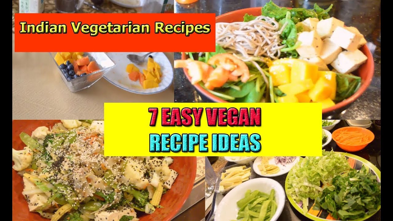 Healthy Dinner Recipes Indian Vegetarian
 7 EASY VEGAN RECIPE IDEAS 2018