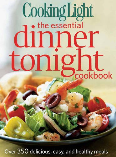 Healthy Dinner Tonight
 [Download PDF] Cooking Light The Essential Dinner Tonight