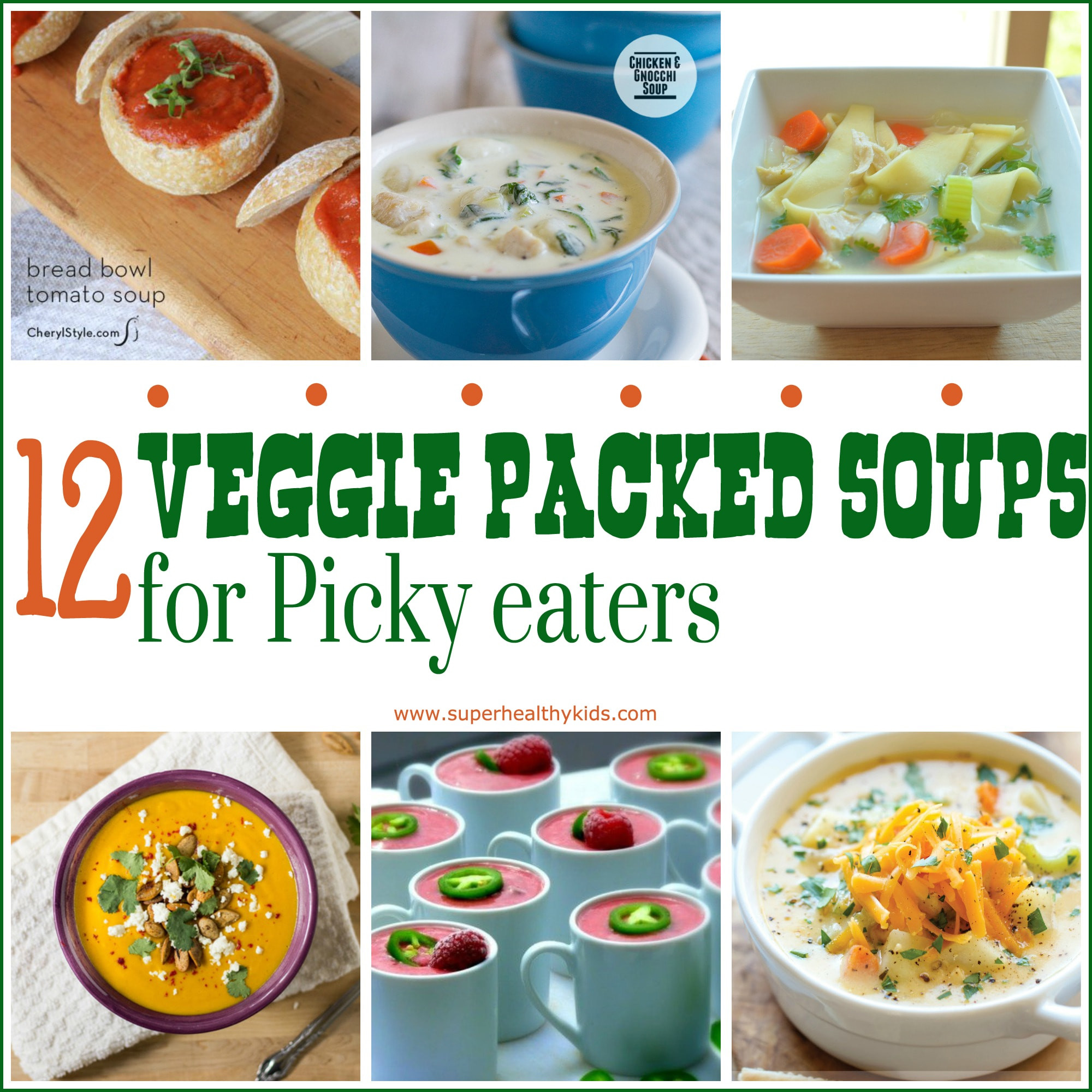 Healthy Dinners For Picky Eaters
 12 Veggie Packed Soups for the Picky Eater