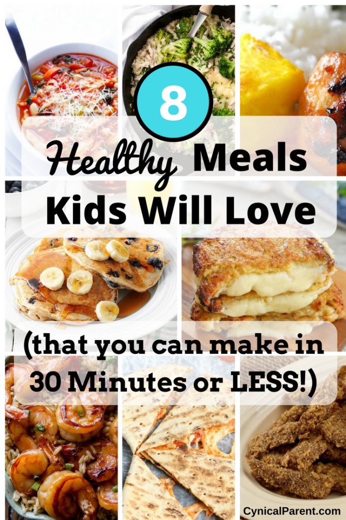 Healthy Dinners Kids Love
 8 Healthy Meals Kids Will Love that you can make in 30