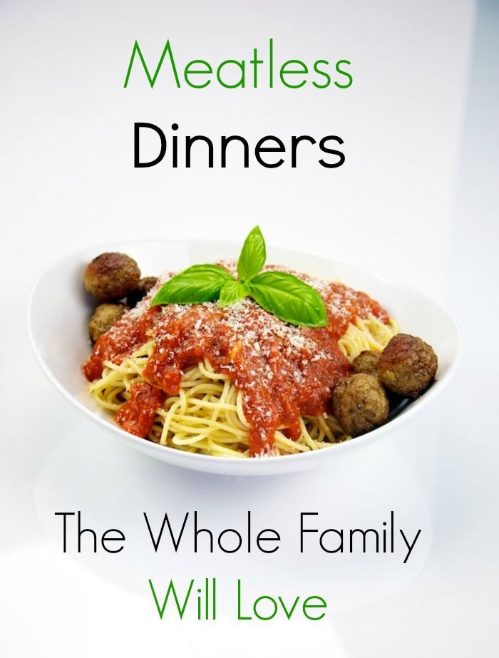 Healthy Dinners Kids Love
 Meatless Dinners The Whole Family Will Love