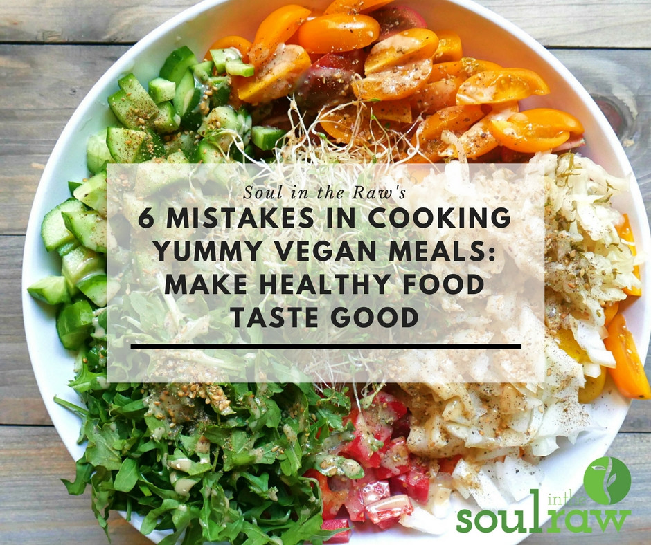 Healthy Dinners That Taste Good
 6 Mistakes in Cooking Yummy Vegan Meals Make Healthy Food