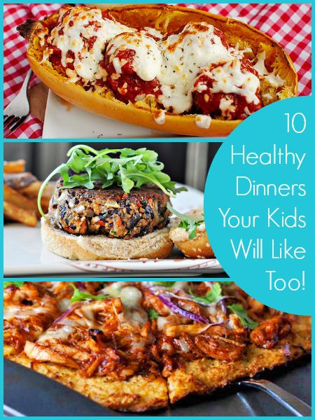 Healthy Dinners That Taste Good
 10 Healthy Dinners Your Kids Will Like Too