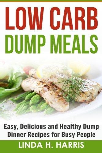 Healthy Dump Dinners
 Low Carb Dump Meals Easy Delicious and Healthy Dump