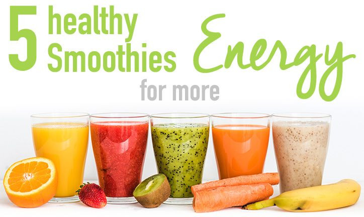 Healthy Energy Smoothies
 5 SUPER HEALTHY SMOOTHIES to keep you energized Today