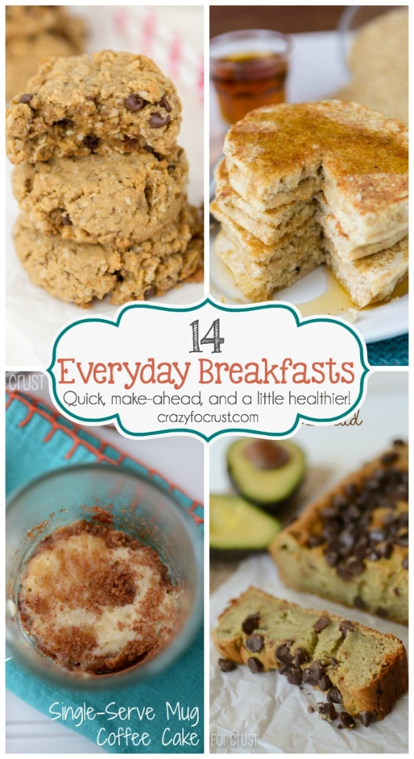 Healthy Everyday Breakfast
 14 Everyday Breakfasts I love Crazy for Crust