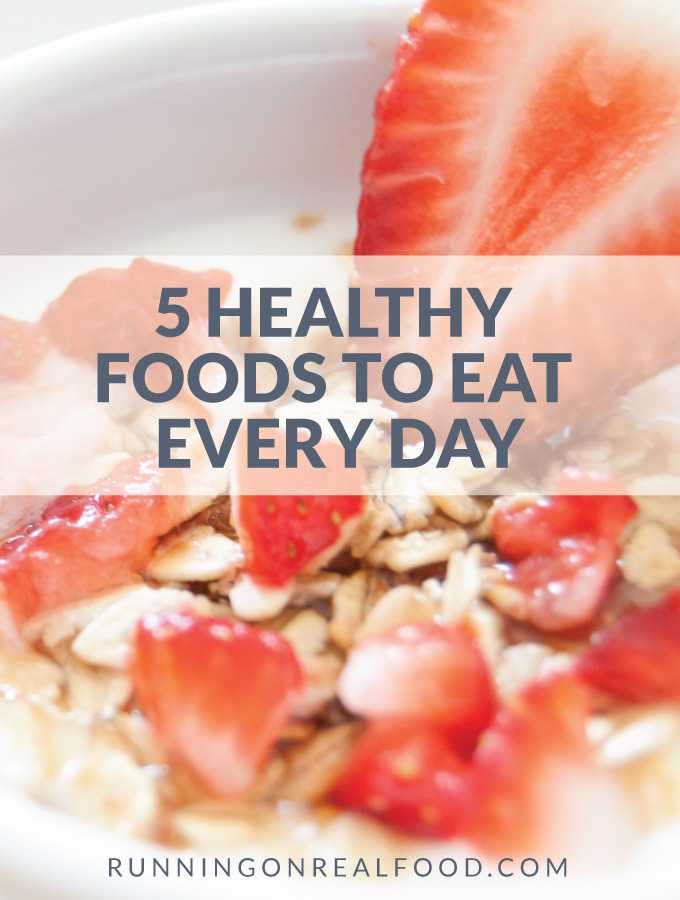 Healthy Everyday Snacks
 5 Healthy Foods to Eat Every Day