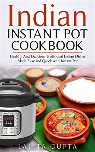 Healthy Fast Instant Pot Recipes
 Indian Instant Pot Cookbook Healthy and Delicious