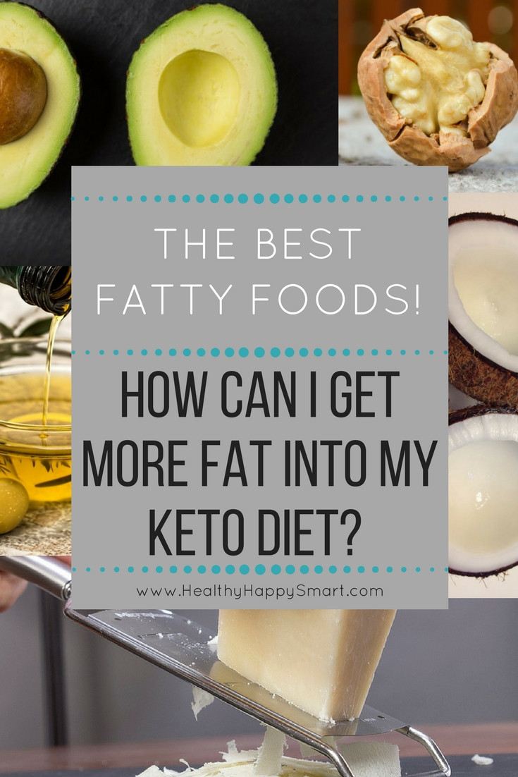 Healthy Fats For Keto Diet
 High Fat Foods Get More Fat into Your Keto Diet