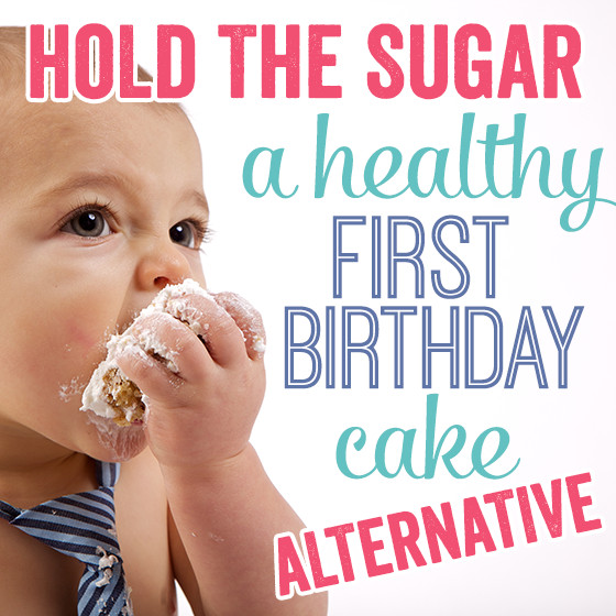 Healthy First Birthday Cake Alternatives
 Hold The Sugar A Healthy First Birthday Cake Alternative