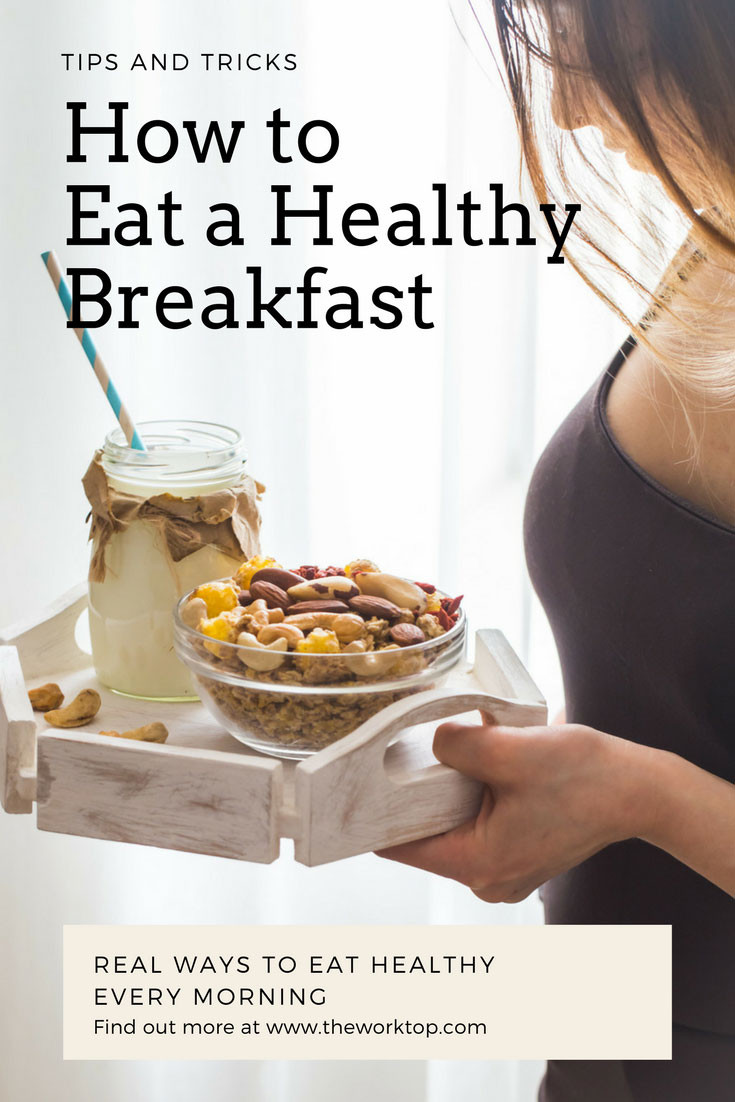 Healthy Foods To Eat For Breakfast
 How to Eat a Healthy Breakfast Tips and Tricks