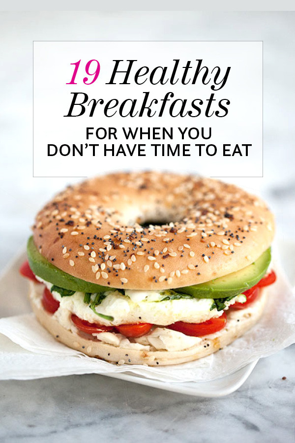 Healthy Foods To Eat For Breakfast
 19 Healthy Breakfasts When You Don t Have Time to Eat