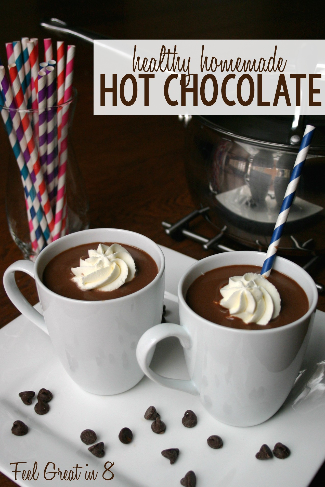 Healthy Hot Chocolate
 Homemade Hot Chocolate Feel Great in 8 Blog