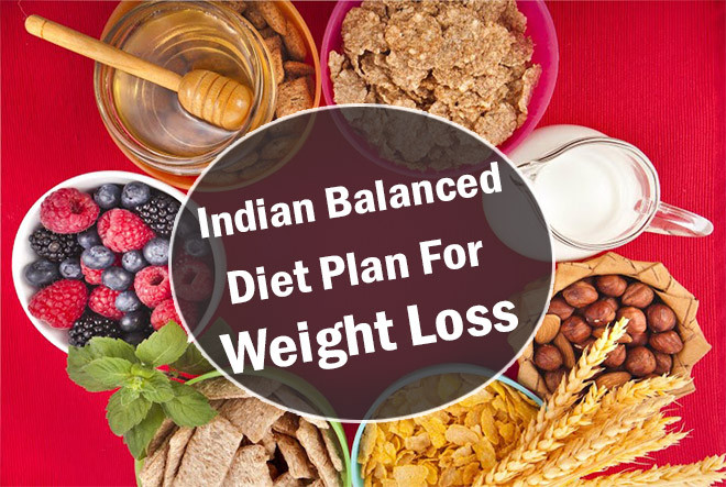 Healthy Indian Recipes For Weight Loss
 A Sample Indian Balanced Diet Plan For Weight Loss