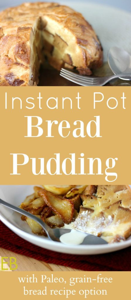 Healthy Instant Pot Desserts
 Instant Pot BREAD PUDDING with Paleo grain free option