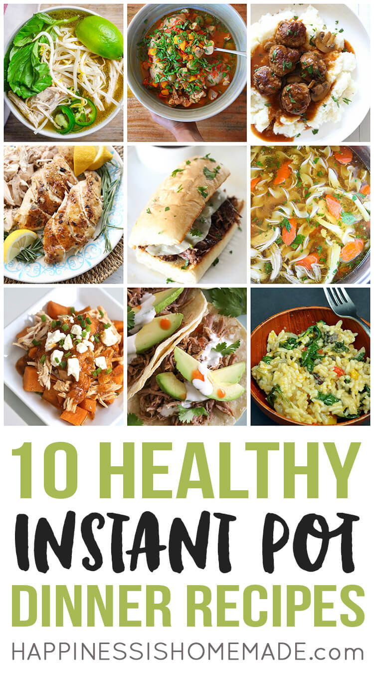 Healthy Instant Pot Dinner Recipes
 10 Healthy Instant Pot Dinners Happiness is Homemade
