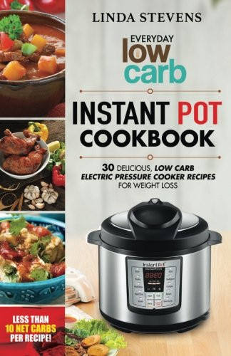 Healthy Instant Pot Recipes Low Carb
 Low Carb Instant Pot Cookbook 30 Delicious Low Carb