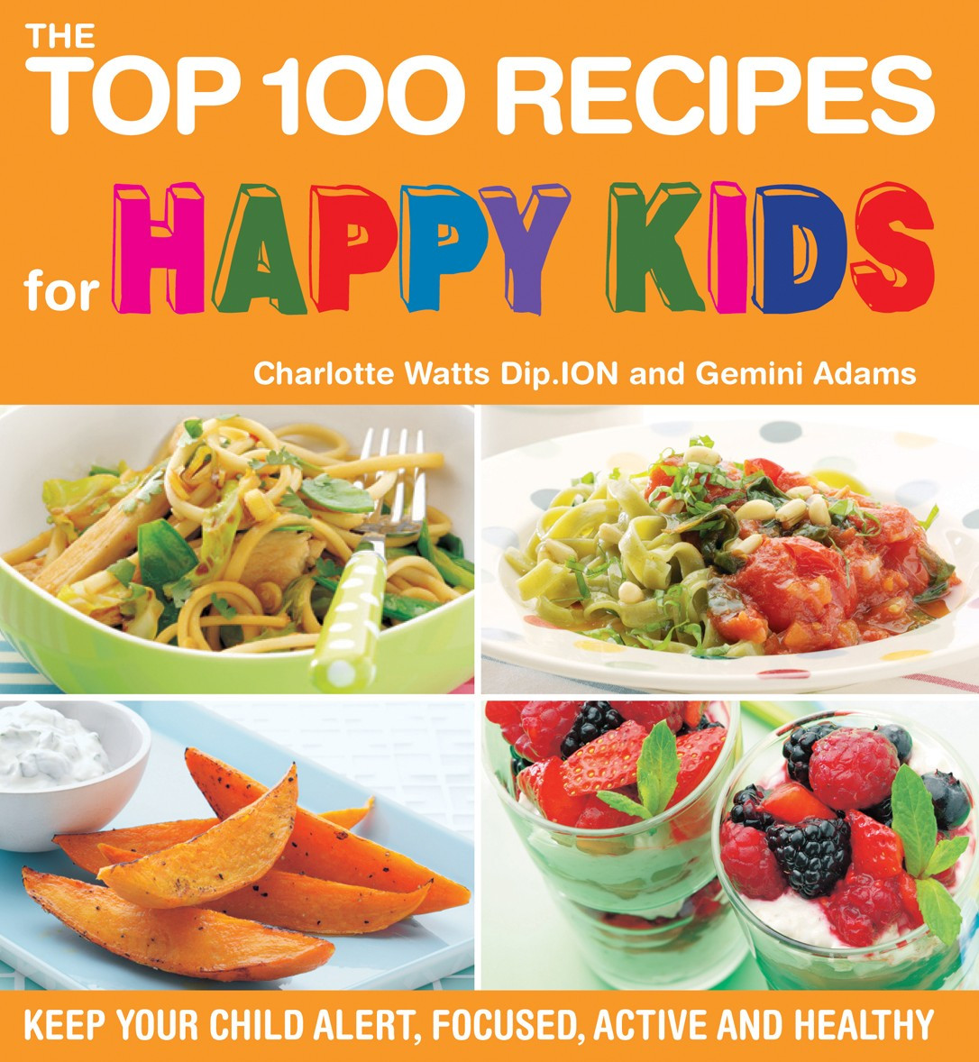 Healthy Kid Recipes
 The Top 100 Recipes for Happy Kids Healthy Food