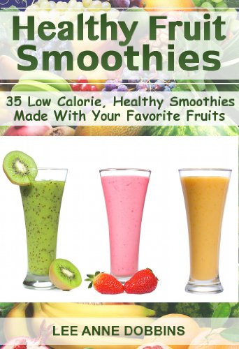 Healthy Low Cal Smoothies
 Amazon Healthy Fruit Smoothies 35 Low Calorie