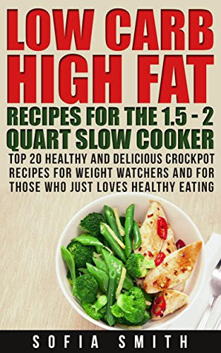 Healthy Low Carb Crockpot Recipes
 30 Low Carb High Fat Recipes for the 1 5 2 Quarts Slow