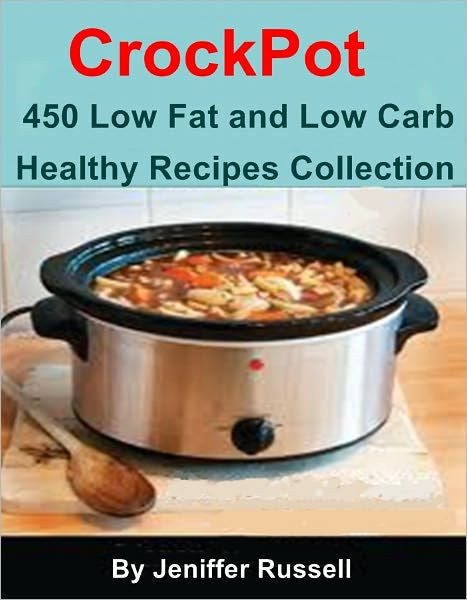 Healthy Low Carb Crockpot Recipes
 CrockPot Cookbook 450 Low Fat and Low Carb Healthy