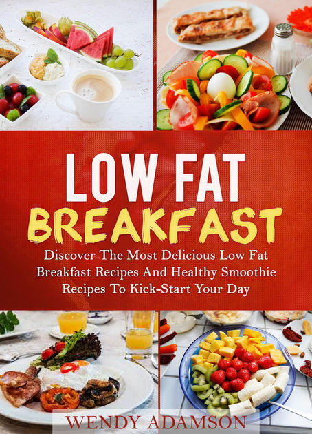 Healthy Low Cholesterol Breakfast
 Low Fat Breakfast Discover The Most Delicious Low Fat