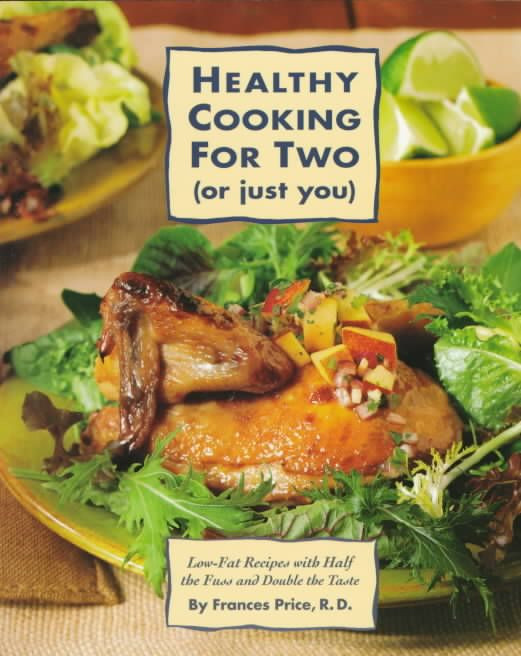 Healthy Low Fat Recipes
 Healthy Cooking for 2 Just You Low Fat Recipes With