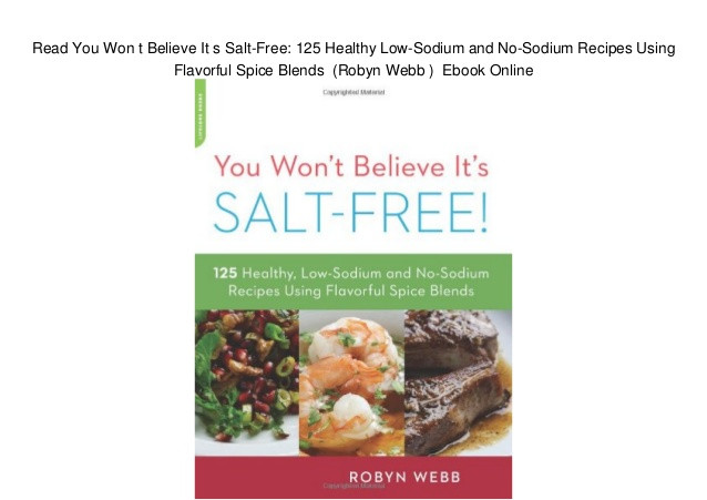 Healthy Low Sodium Recipes
 Read You Won t Believe It s Salt Free 125 Healthy Low